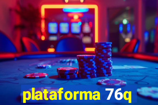 plataforma 76q